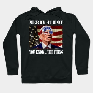 Funny Biden Confused Merry Happy 4th of You Know...The Thing Hoodie